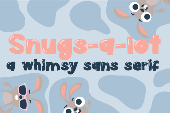 Snugs a Lot: A Whimsy Sans Serif for Small Business